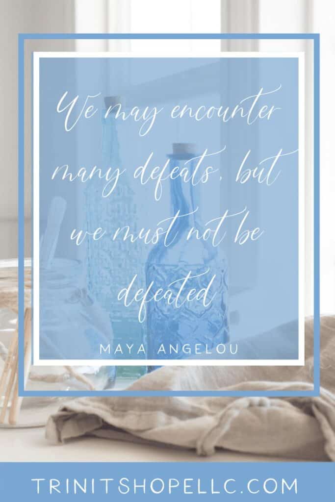 we-must-not-be-defeated-maya-angelou