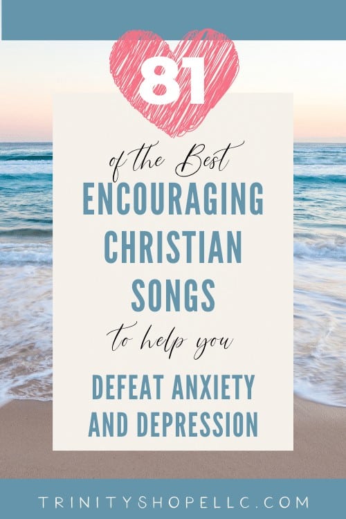 81 Encouraging Christian Songs For Anxiety And Depression Trinity S Hope Llc